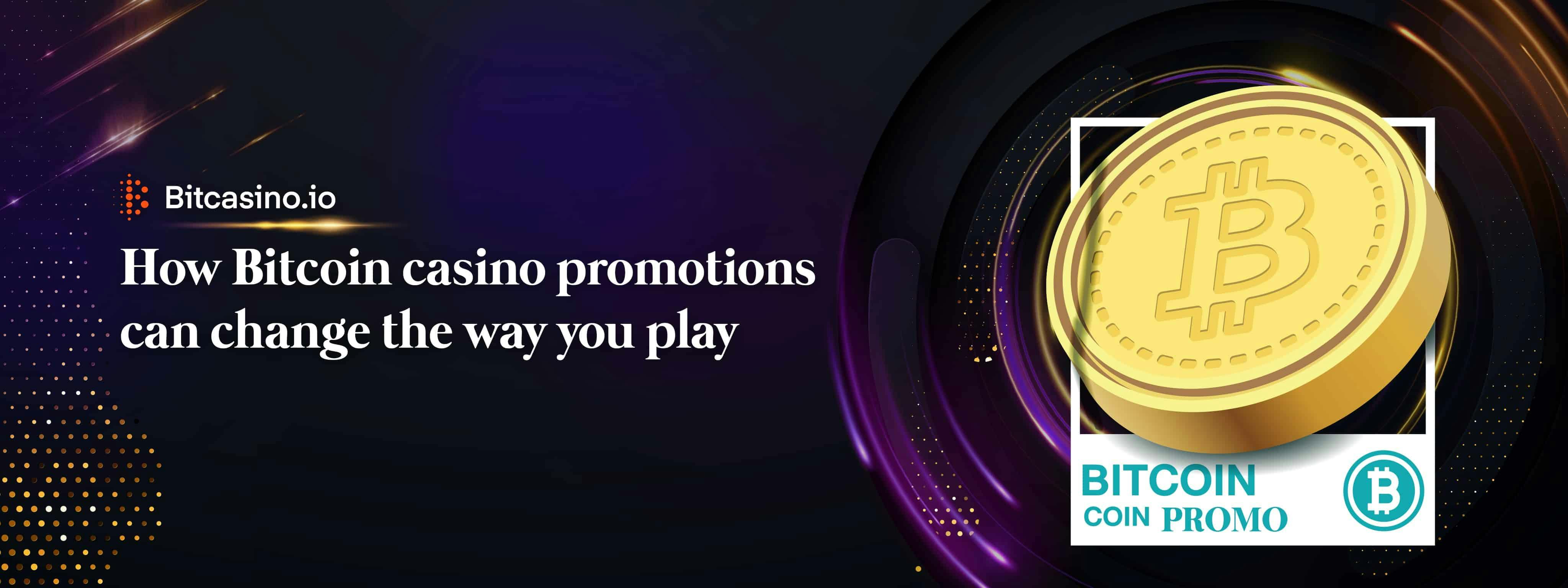 How Bitcoin casino promotions can change the way you play
